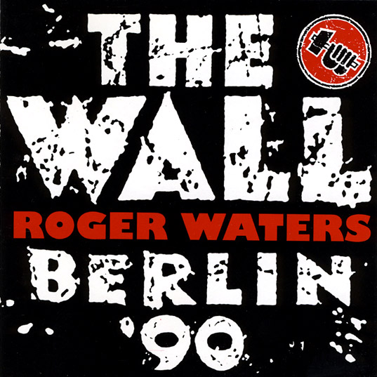 The Wall Berlin '90 | Roger Waters | Discography | Pink Floyd | Floydian  Slip™ | Syndicated Pink Floyd radio show
